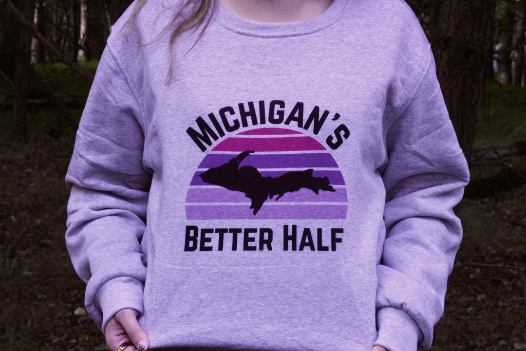 Michigan's Better Half Sweatshirts