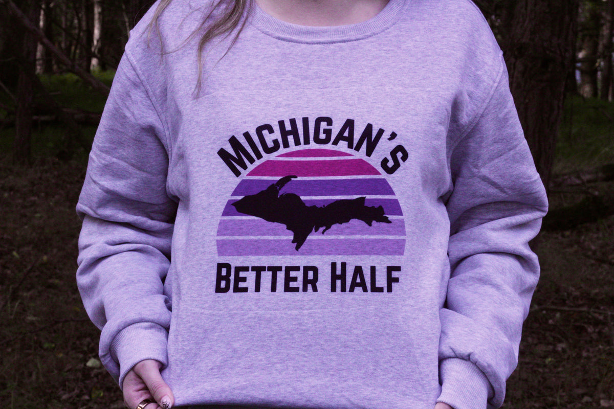 Michigan's Better Half Sweatshirts