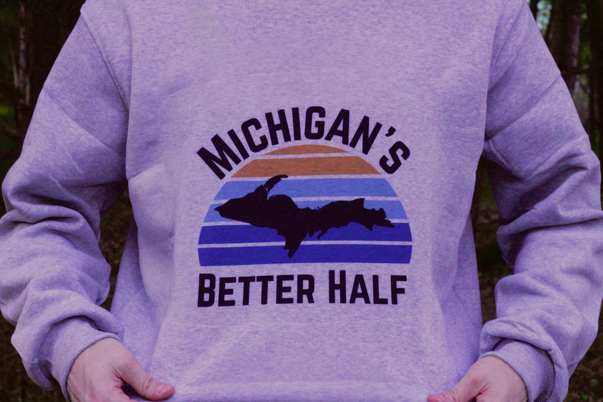 Michigan's Better Half Sweatshirts