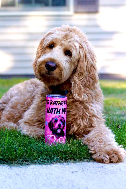 "I'd Rather Be With My Dog" Tumbler