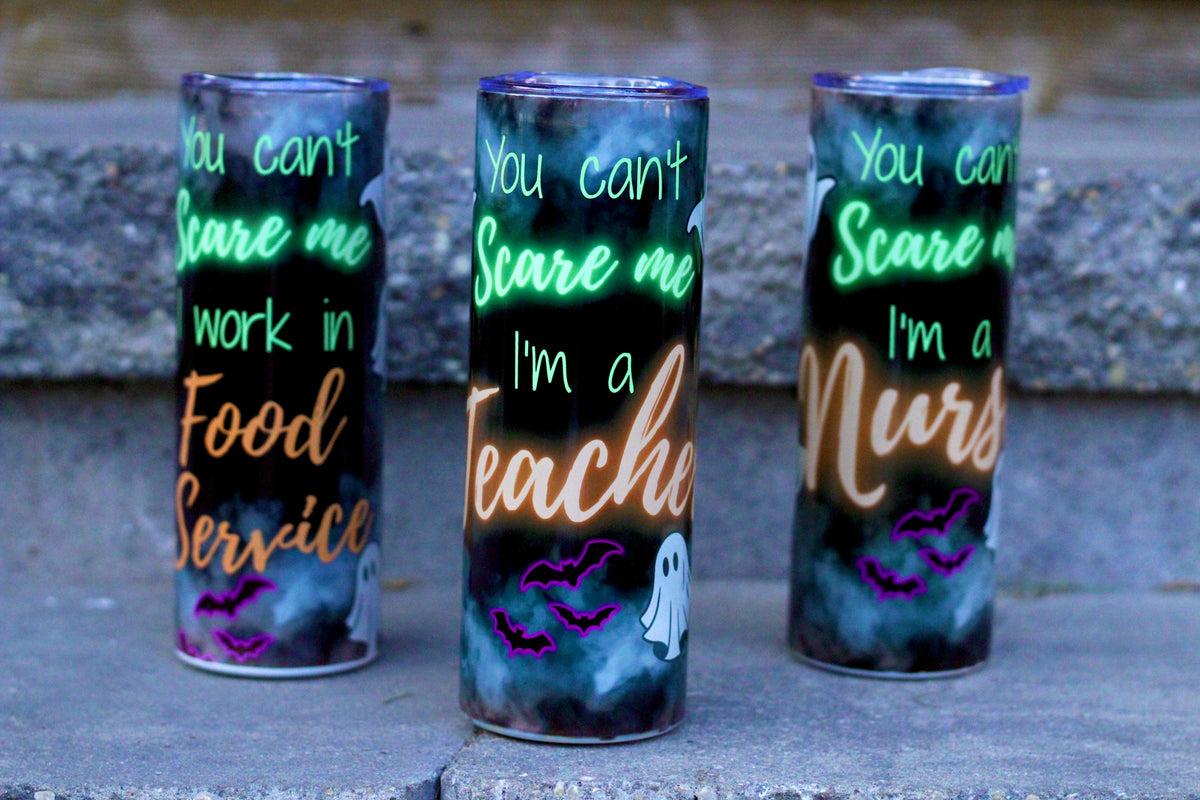 "You Can't Scare Me" Tumbler