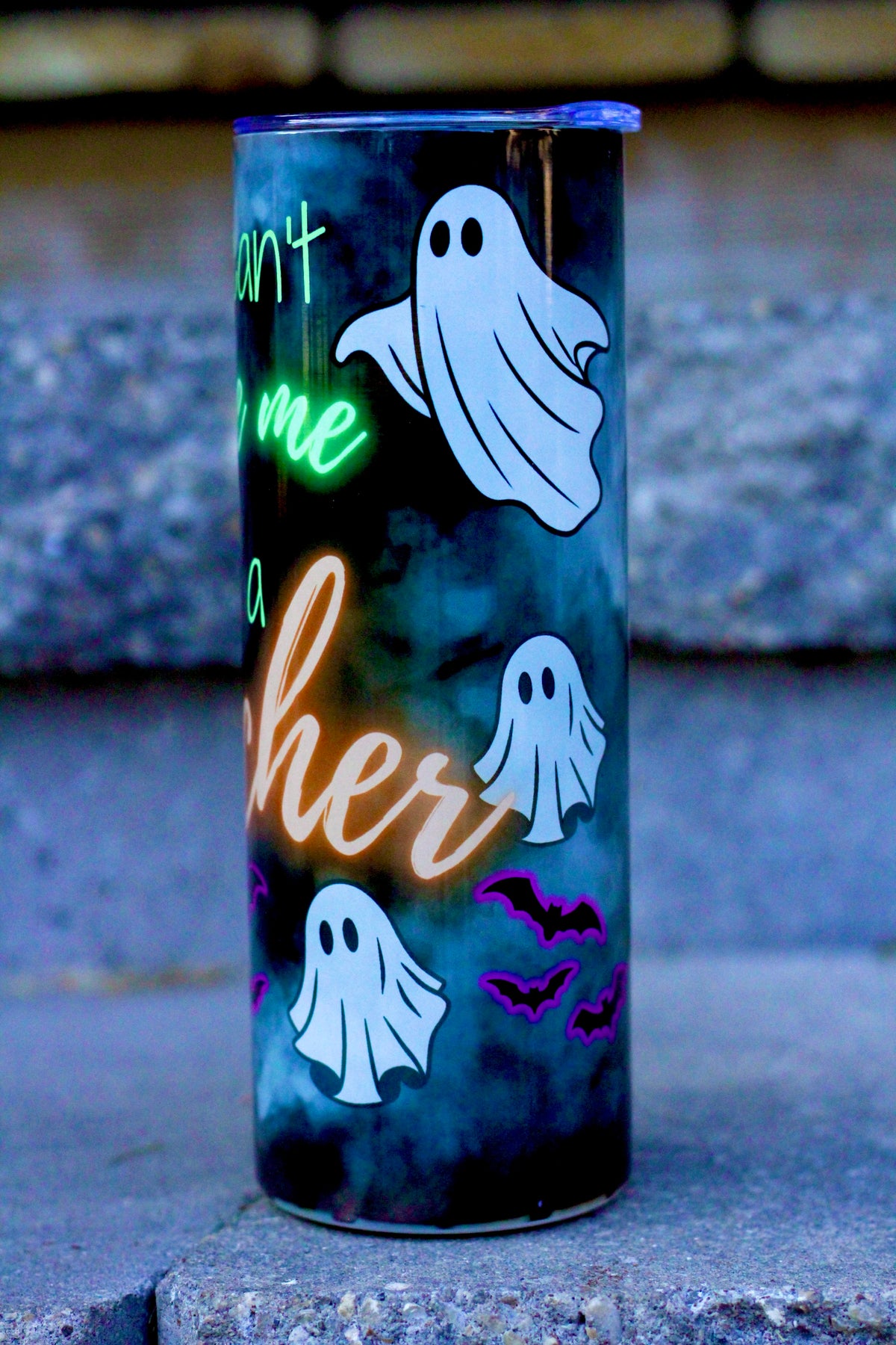 "You Can't Scare Me" Tumbler